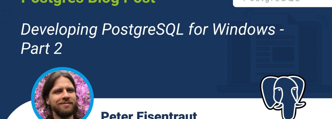 Developing PostgreSQL for Windows, Part 2