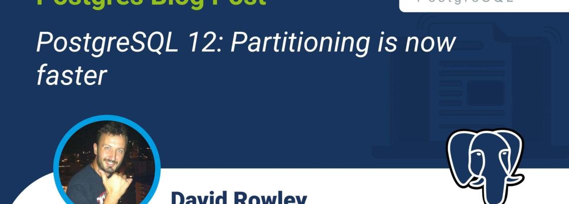 PostgreSQL 12: Partitioning is now faster