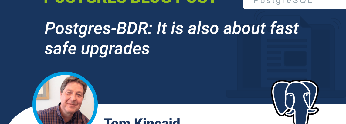 Postgres-BDR: It is also about fast safe upgrades