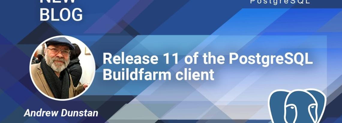 Release 11 of the PostgreSQL Buildfarm client