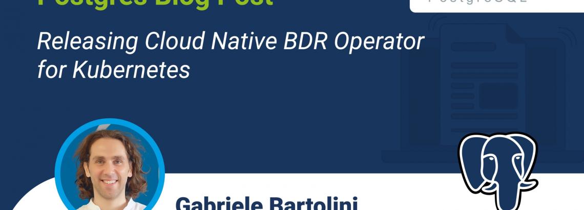 Releasing Cloud Native BDR Operator for Kubernetes
