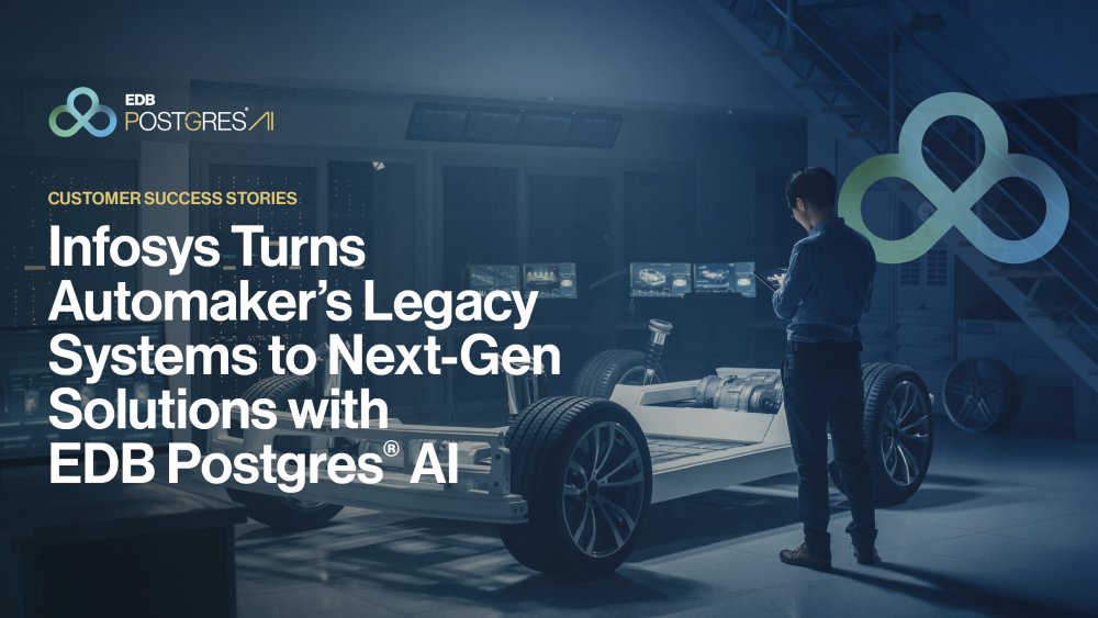 Infosys Turns Automaker's Legacy Systems to Next-Gen Solutions with EDB Postgres® AI